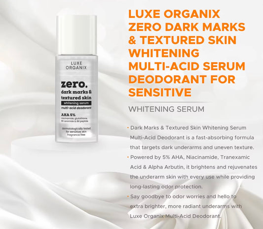 ON HAND! Luxe Organix Zero Dark Marks & Textured Skin Whitening Multi-acid Serum Deodorant  50g